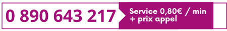 0 890 643 217 Service 0.80€/min + prix appel
